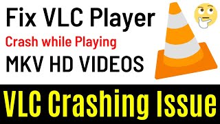 how to fix vlc player crash while playing mkv video files or hd videos | easiest & quick way