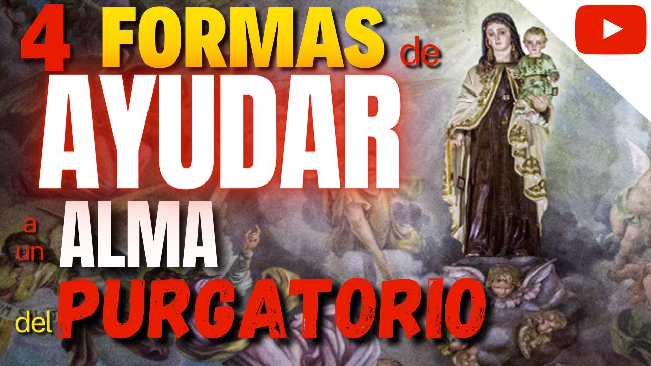4 FORMAS de AYUDAR a las almas del purgatorio o los fieles muertos por ...