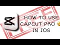  how to use capcut pro in ios   hr edits  