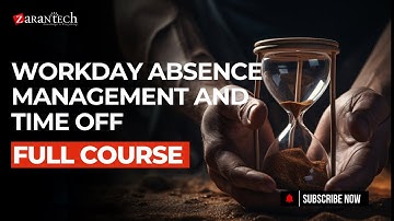 Workday Absence Management and Time Off Full Course | ZaranTech