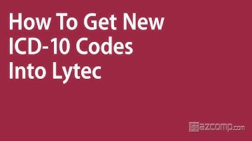 ICD-10 Webinar - How To Get New ICD10 Codes Into Lytec