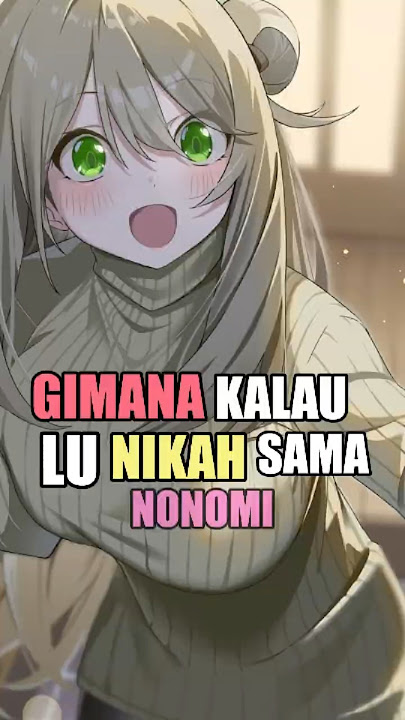 Gimana Kalau Lu Nikah Sama Nonomi  #anime #wibu #shorts
