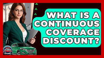 What Is A Continuous Coverage Discount? - Auto Coverage Explained