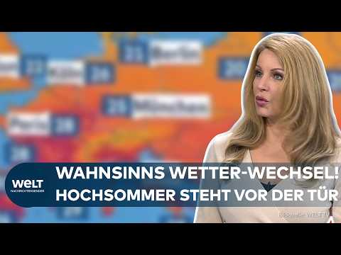 SOMMER-COMEBACK IN DEUTSCHLAND: Wahnsinns Wetter-Wechsel! Hochsommer trifft uns mit praller Hitze