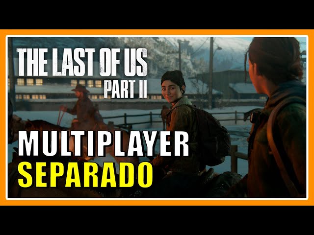 Multiplayer de The Last of Us 2 será um jogo separado