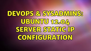 DevOps & SysAdmins: Ubuntu 12.04 Server static ip configuration Profile