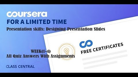 Presentation skills: Designing Presentation Slides, week(1-4) All Quiz Answers with Assignments.