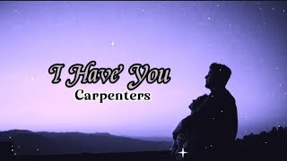 I have You - Carpenters (Lyric Video)