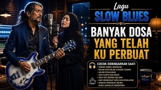 BANYAK DOSA YANG TELAH KU PERBUAT | Slow Blues Religi Duet | Lagu Renungan Islami & Taubat