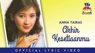 Anna Tairas - Akhir Kesetiaanmu (Official Lyric Video)