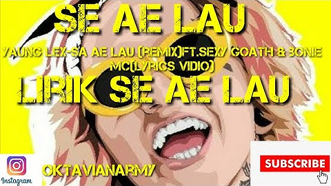 Young Lex-Sa AE Lau (Remix) ft. Sexy Goath & Bonie MC ( Lyrics Vidios)