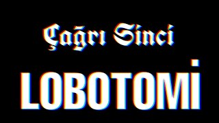 Çağrı Sinci - Lobotomi ( Lyrics Video ) Resimi