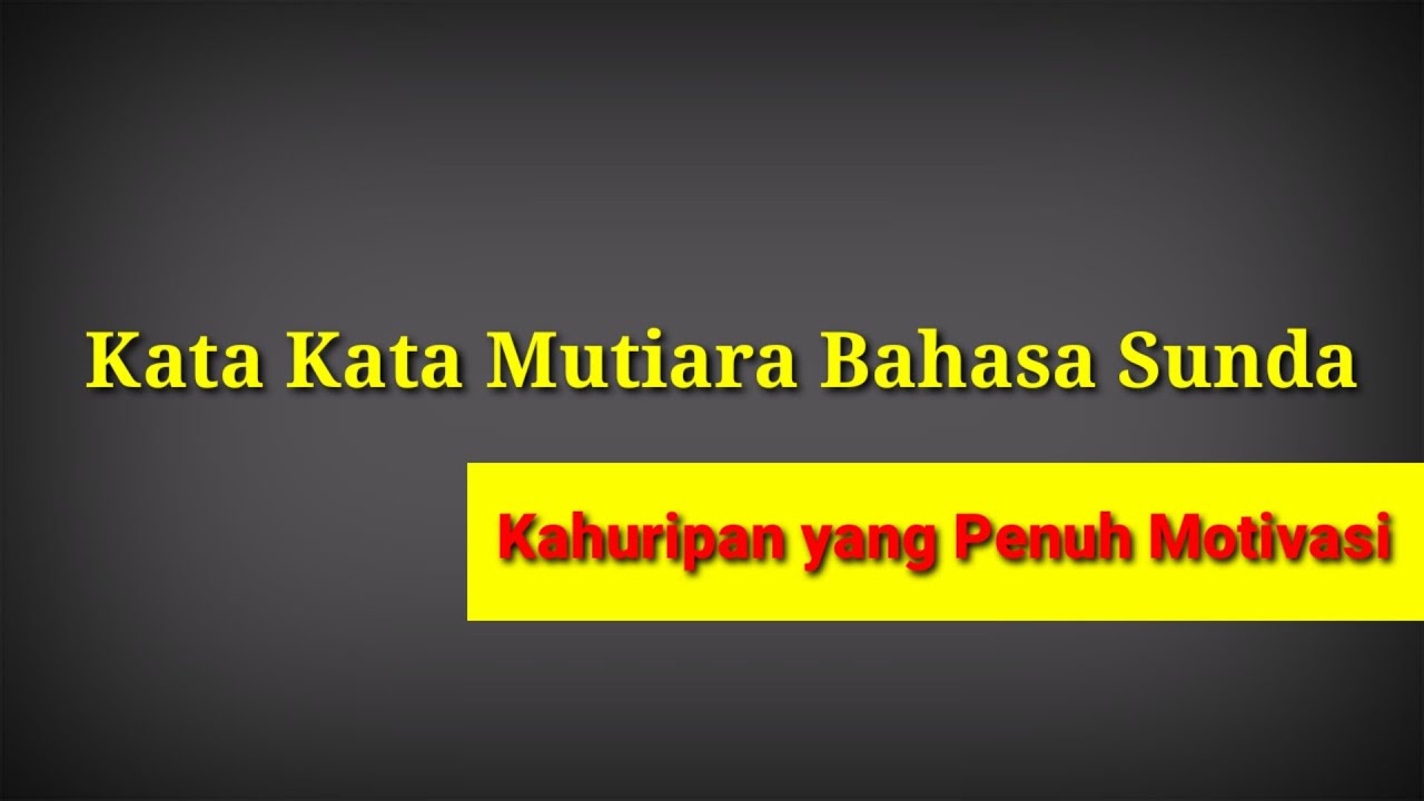 Kata Mutiara Bahasa Sunda Kahuripan Yang Penuh Motivasi Youtube