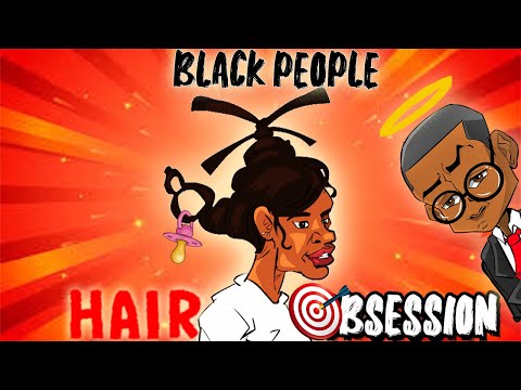 NEELY FULLER JR - BLACK PEOPLE OBSESSED WITH THEIR HAIR