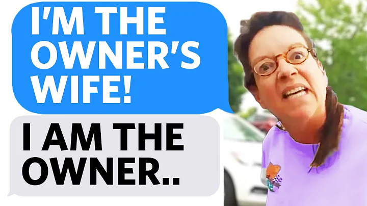 Karen says shes the OWNERs WIFE But Im the Owner -...