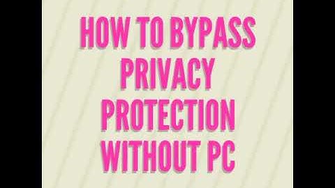 (No pc)how to bypass privacy protection password
