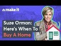 Suze Orman: Can You Afford To Buy A Home?