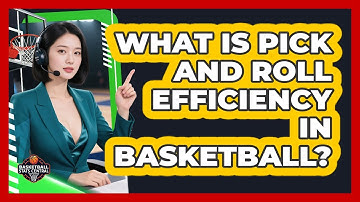 What Is Pick And Roll Efficiency In Basketball? - Basketball Stats Central