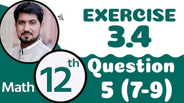 12th Class Math Chapter 3 - 12th Maths Ch 3 Exercise 3.4 Q 5 part 7 to 9 - 2nd Year Math Chapter 3