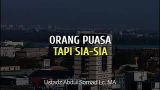 Orang Puasa Tapi Sia-sia | Ustadz Abdul Somad