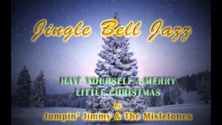 CHRISTMAS JAZZ: Have Yourself A Merry Little Christmas