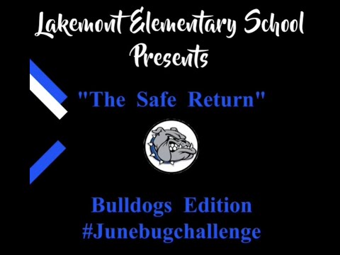 Lakemont Elementary School Presents "The Safe Return" Bulldogs Edition #JuneBugChallenge