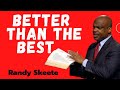 BETTER THAN THE BEST - 2021 Randy Skeete Sermon