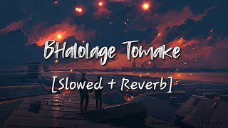 Bhalolage Tomake | Slowed and Reverb Version | Tomake Chai | Arijit Singh and Anwesshaa Resimi