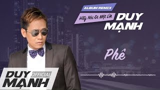 Video thumbnail of "Phê Remix - Duy Mạnh"