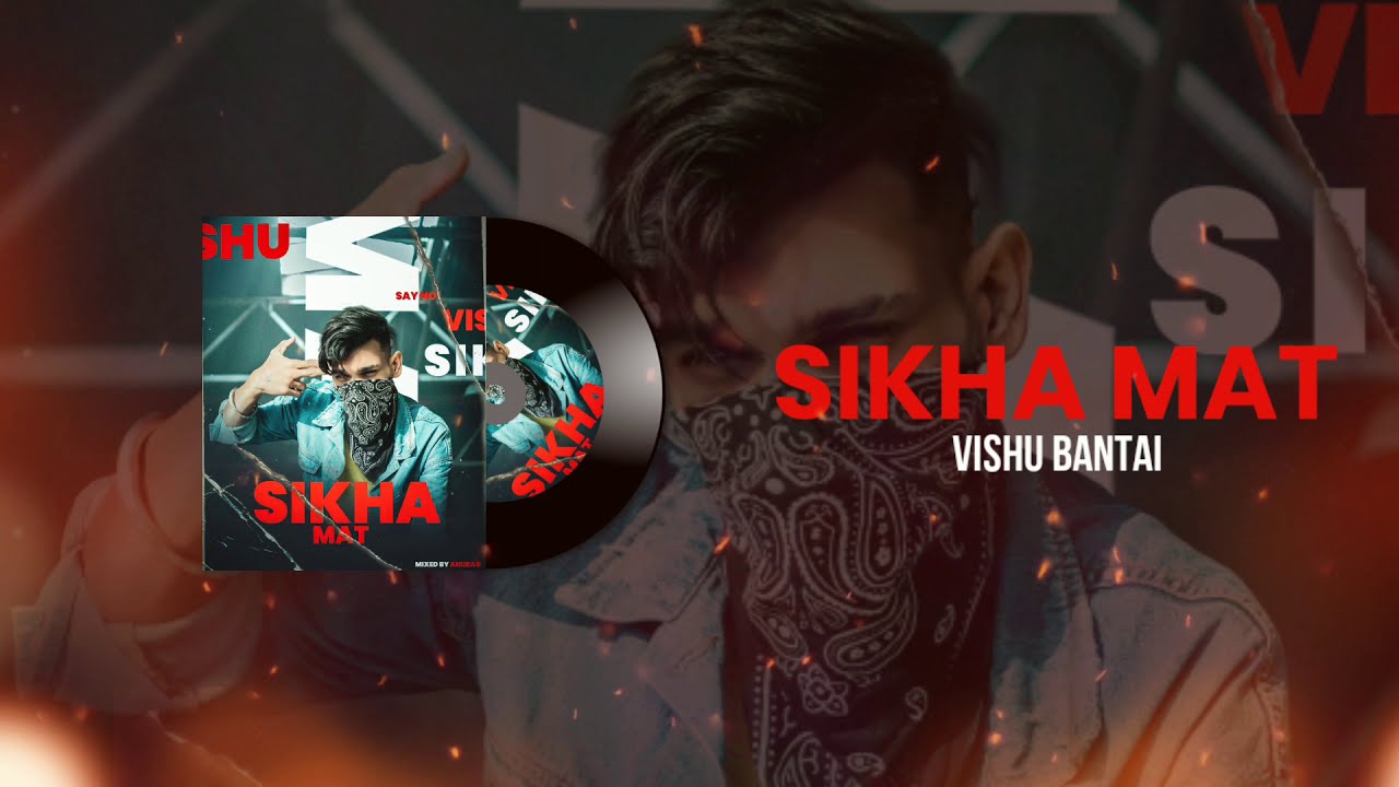 VISHU BANTAI_-_SIKHA_MAT (OFFICIAL_AUDIO) || NEW RAP SONG. 2k21