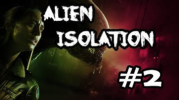 AM NOT ALONE!! -  Alien Isolation #2 -  Walkthrough/Playthrough!!