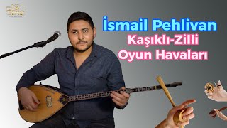 İsmail Pehlivan Kaşıklı Zilli Oyun Havaları - 2023