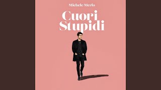 Video thumbnail of "Michele Merlo - Cuori Stupidi"
