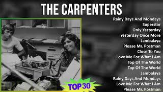 The Carpenters 2024 MIX Favorite Songs - Rainy Days And Mondays, Superstar, Only Yesterday, Yest...