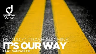 Monaco Trash Machine Feat. Sam Welch - It'S Our Way