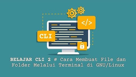 Seri Belajar Terminal #2 - Cara Membuat File dan Folder Melalui Terminal Linux