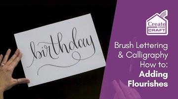How To Add Flourishes | Brush Lettering & Calligraphy | Create and Craft
