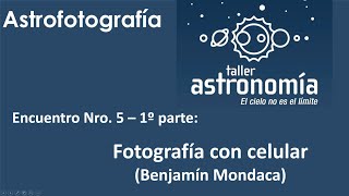 Taller Astrofotografía 2020 - 5º clase, parte A - Utilizando el celular - Benja