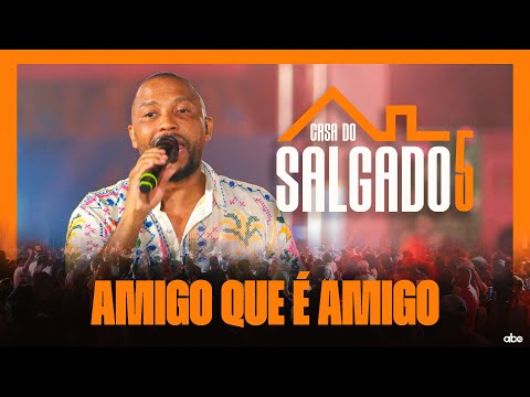 Amigo que é Amigo - Casa do Salgado 5
