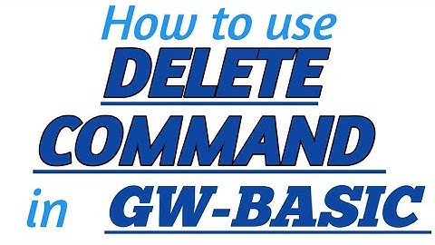 DELETE COMMAND in GW-BASIC with Practical Example in GW-BASIC