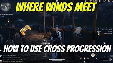WHERE WINDS MEET - HOW TO USE CROSS PROGRESSION - SAVE PROGRESS PS5/PC
