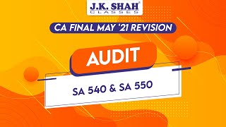 Advanced Auditing and Professional Ethics | SA 540 and SA 550 | CA Final May 21 Revision