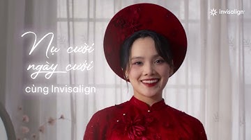Invisalign - Cho nụ cười rạng rỡ, ngày cưới trọn vẹn 💙