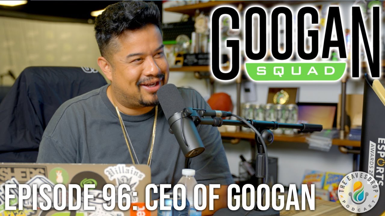 The Eavesdrop Podcast Ep. 96, CEO OF GOOGAN SQUAD
