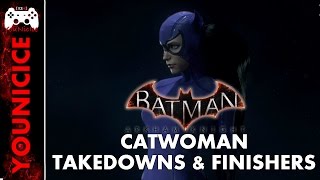 Batman Arkham Knight Catwoman Takedowns & Finishers | Finishing Moves | BAT FAMILY SKIN PACK