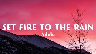 Adele  SET FIRE TO THE RAIN (Lyrics) [1 Hour]