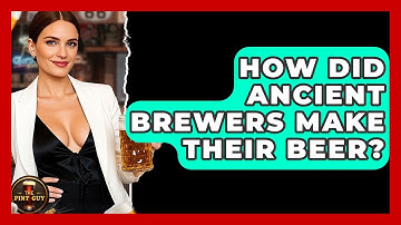 How Did Ancient Brewers Make Their Beer? - The Pint Guy