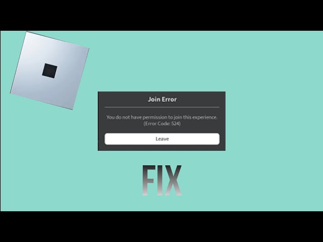 How to fix Roblox Join Error 524 'You do not have permission' (PC 2021) -  GameRevolution