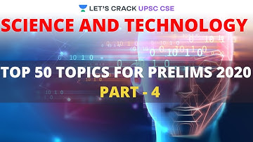 L4: Top 50 Topics for Prelims 2020 | Science and Technology | Crack UPSC CSE/IAS 2020 | Santosh Sir