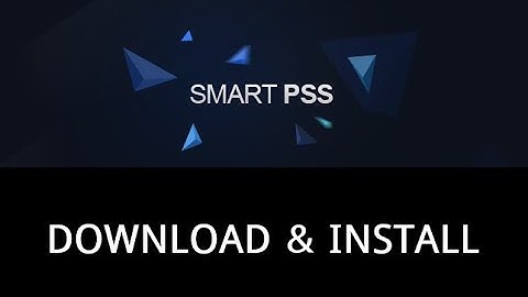 Dahua Smart PSS | How to Download & Install